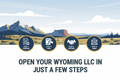 Open Your Wyoming LLC in Just a Few Steps